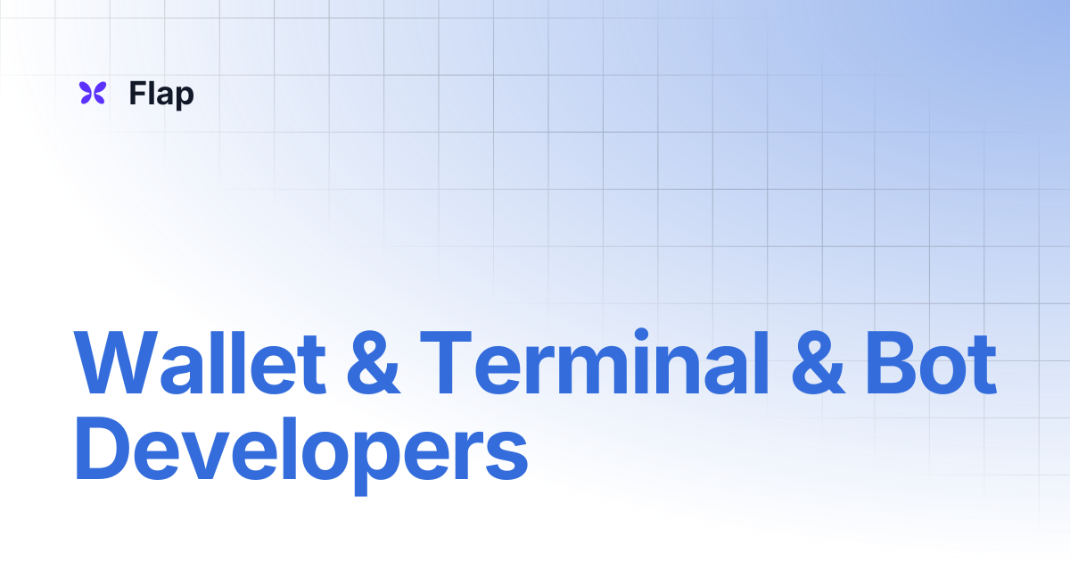 Wallet & Terminal & Bot Developers | Flap
